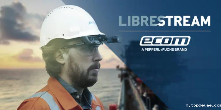 为现场工作人员提供实用AR解决方案,Librestream与ECOM Instruments达成合作